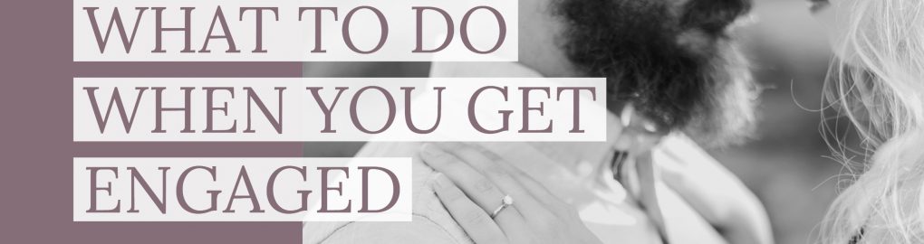 WHAT TO DO WHEN YOU GET ENGAGED by amanda.matilda.photography