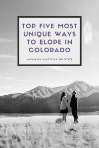 TOP FIVE MOST UNIQUE WAYS TO ELOPE IN COLORADO